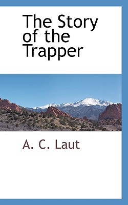 The Story of the Trapper - Laut, A C