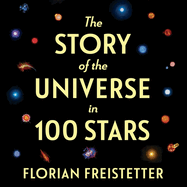 The Story of the Universe in 100 Stars