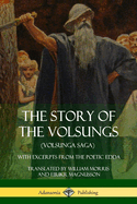 The Story of the Volsungs (Volsunga Saga): With Excerpts from the Poetic Edda