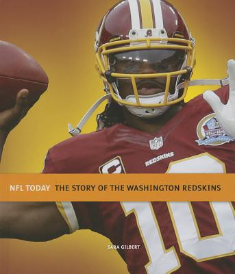 The Story of the Washington Redskins - Gilbert, Sara, Ms.