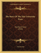The Story of the Yale University Press: Told by a Friend (1920)