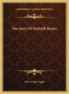 The Story Of Waitstill Baxter