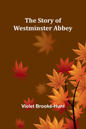 The Story of Westminster Abbey