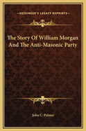 The Story of William Morgan and the Anti-Masonic Party