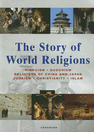 The Story of World Religions: Hinduism, Buddhism, Religions of China and Japan, Judaism, Christianity, Islam