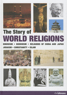 The Story of World Religions: Hinduism. Buddhism. Religions of China and Japan. Judaism. Christianity. Islam.