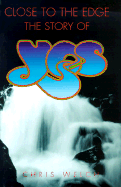 The Story of Yes: Close to the Edge - Welch, Chris