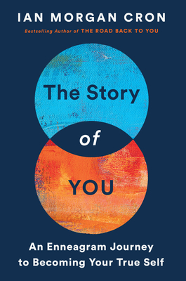 The Story of You: An Enneagram Journey to Becoming Your True Self - Cron, Ian Morgan