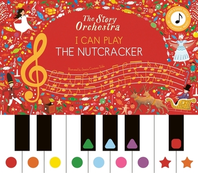 The Story Orchestra: I Can Play: The Nutcracker: Learn 8 Easy Pieces from the Series! - Frances Lincoln Children's Books