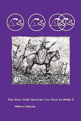 The Story That Teaches You How To Write It - Gillespie, William K