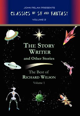 The Story Writer and Other Stories - Wilson, Richard, MD, MS, and Pelan, John (Introduction by), and O'Keefe, Gavin L (Designer)