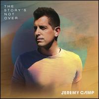 The Story's Not Over - Jeremy Camp