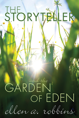 The Storyteller and the Garden of Eden - Robbins, Ellen A