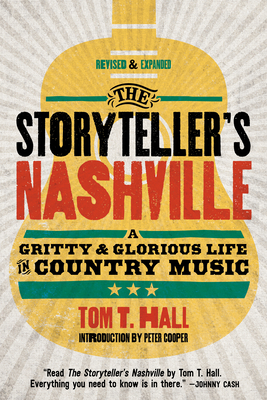 The Storyteller's Nashville: A Gritty & Glorious Life in Country Music - Hall, Tom T., and Cooper, Peter (Preface by)