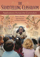 The Storytelling Classroom: Applications Across the Curriculum