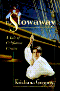 The Stowaway: A Tale of California Pirates - Gregory, Kristiana