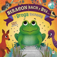 The Straeon Bach y Byd: Broga Sychedig, Y / Thirsty Frog