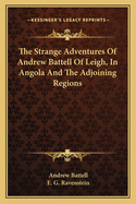 The Strange Adventures Of Andrew Battell Of Leigh, In Angola And The Adjoining Regions