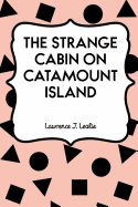 The Strange Cabin on Catamount Island