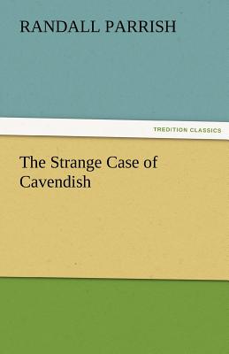 The Strange Case of Cavendish - Parrish, Randall