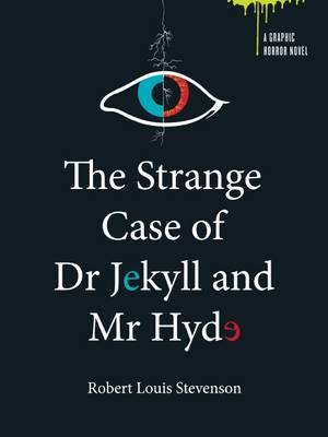 The Strange Case of Dr Jekyll and Mr Hyde & the Body Snatcher: a Graphic Horror Novel - Stevenson, Robert,Louis