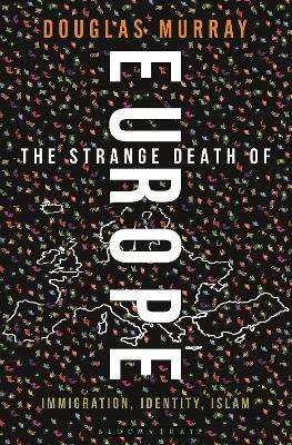 The Strange Death of Europe: Immigration, Identity, Islam - Murray, Douglas