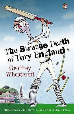 The Strange Death of Tory England - Wheatcroft, Geoffrey