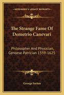 The Strange Fame Of Demetrio Canevari: Philosopher And Physician, Genoese Patrician 1559-1625