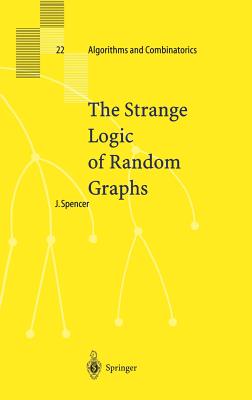 The Strange Logic of Random Graphs - Spencer, Joel