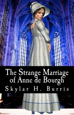 The Strange Marriage of Anne de Bourgh: And Other Pride and Prejudice Stories - Burris, Skylar Hamilton