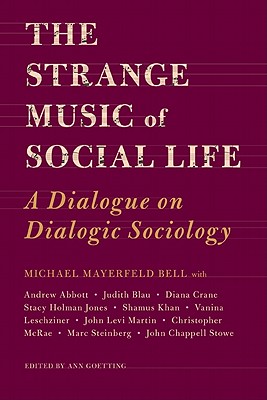 The Strange Music of Social Life: A Dialogue on Dialogic Sociology - Bell, Michael, and Goetting, Ann, Professor (Editor)