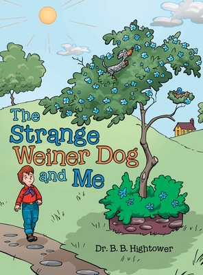 The Strange Weiner Dog and Me - Hightower, B B, Dr.