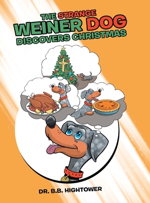 The Strange Weiner Dog Discovers Christmas - Hightower, B B, Dr.