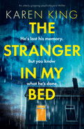 The Stranger in My Bed: An utterly gripping psychological thriller
