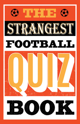 The Strangest Football Quiz Book - Ward, Andrew