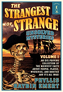 The Strangest of Strange Unsolved Mysteries, Volume 1