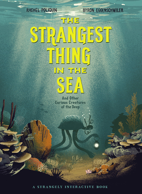 The Strangest Thing in the Sea: And Other Curious Creatures of the Deep - Poliquin, Rachel