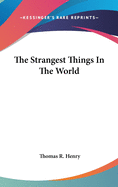 The Strangest Things In The World