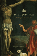 The Strangest Way: Walking the Christian Path