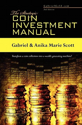 The Strategic Coin Investment Manual - Scott, Anika Marie, and Scott, Gabriel