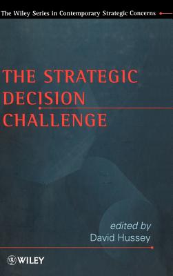 The Strategic Decision Challenge - Hussey, David (Editor)