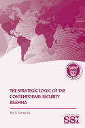 The Strategic Logic of the Contemporary Security Dilemma - Manwaring, Max G