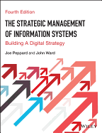 The Strategic Management of Information Systems: Building a Digital Strategy