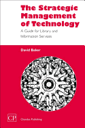 The Strategic Management of Technology: A Guide for Library and Information Services