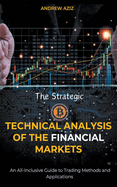 The Strategic Technical Analysis of the Financial Markets: An All-Inclusive Guide to Trading Methods and Applications