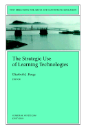 The Strategic Use of Learning Technologies: New Directions for Adult and Continuing Education, Number 88