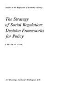 The Strategy of Social Regulation: Decision Frameworks for Policy