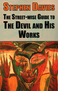 The Street-eise Guide to the Devil and His Works