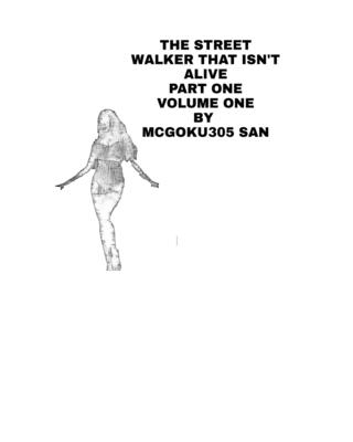 The Street Walker That Isn't Alive Part One Volume One: The Street Walker - San, McGoku305