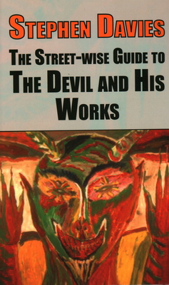 The Street-wise Guide to the Devil and His Works - Davies, Stephen